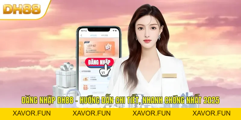 DH88 | Trang Chủ DH88 - Nền Tảng Giải Trí Hàng Đầu Việt Nam - xavor