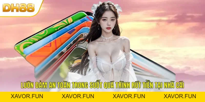 Rút Tiền DH88 - Thao Tác Đơn Giản Nhận Thưởng Liền Tay - xavor