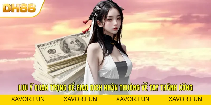 Rút Tiền DH88 - Thao Tác Đơn Giản Nhận Thưởng Liền Tay - xavor